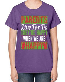 parents live for us theyre happy when we are happy 533# - parents day-  Ladies T-Shirt