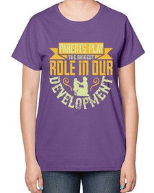 parents play the biggest role in our development 534# - parents day-  Ladies T-Shirt