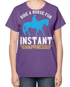 ride a horse for instant happiness Style 25# - horse-  Ladies T-Shirt