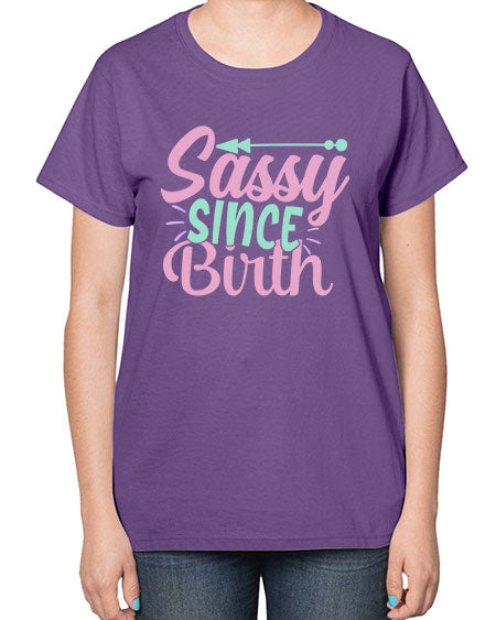 sassy since birth Style 199# - kids-  Ladies T-Shirt