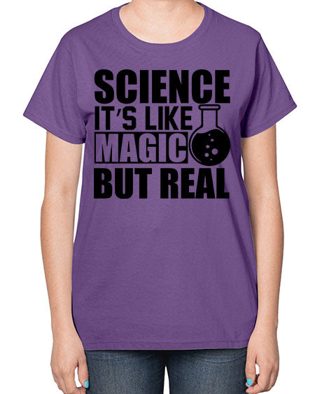 science it s like magic but real 84# - general science-  Ladies T-Shirt