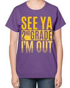 see ya second grade im out 843# - second grade-  Ladies T-Shirt