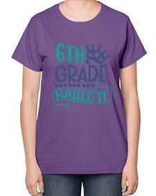sixth grade nailed it 881# - sixth grade-  Ladies T-Shirt