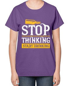 stop thinking start drinking 1579# - beer-  Ladies T-Shirt