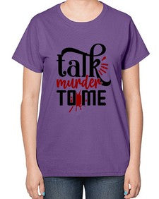 talk murder to me 1145# - true crime-  Ladies T-Shirt