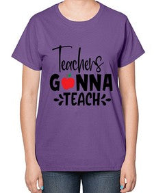 teachers gonna teach Style 394# - teacher-  Ladies T-Shirt