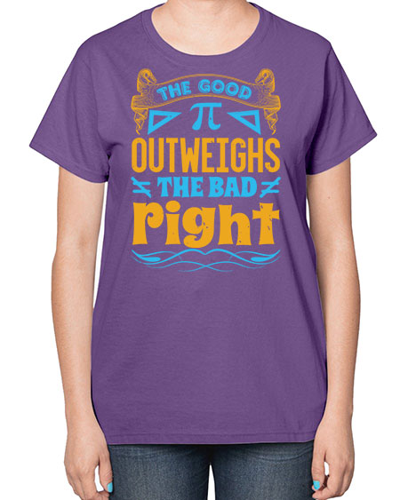the good Pi outweighhs the bad right 47# - pi-  Ladies T-Shirt