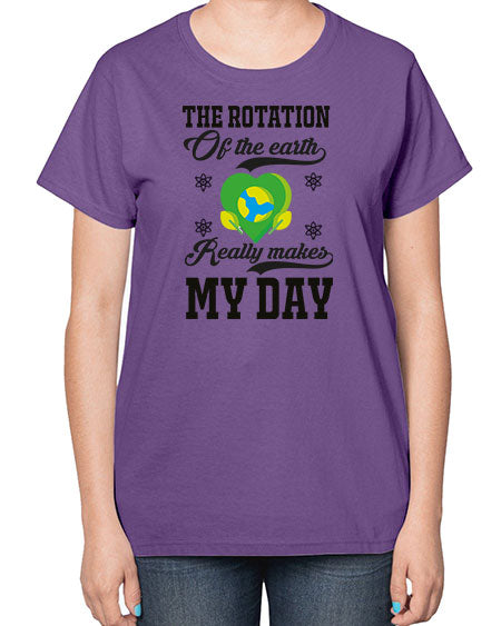 the rotation of the earth really makes my day 13# - nature-  Ladies T-Shirt