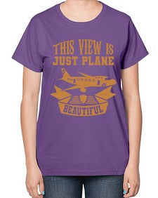 this view is just plane beautiful  44# - airplane-  Ladies T-Shirt