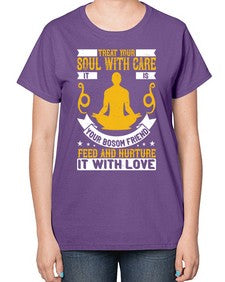 treat your soul with care it is your bosom friend feed and nurture it with love  588# - yoga-  Ladies T-Shirt