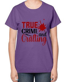 true crime and cralting 1188# - true crime-  Ladies T-Shirt