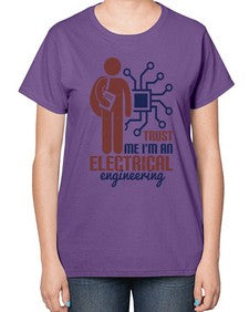trust me Im an electrical engineering Style 454# - engineer-  Ladies T-Shirt