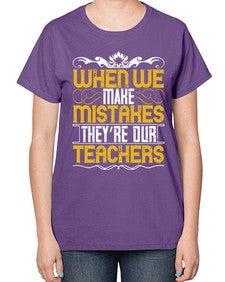 when we make mistakes theyre our teachers 673# - parents day-  Ladies T-Shirt