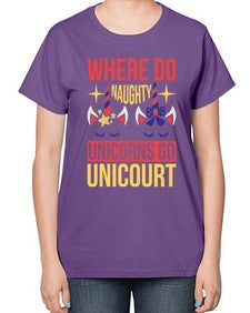 where do naughty unicorns go unicourt 556# - unicorn-  Ladies T-Shirt