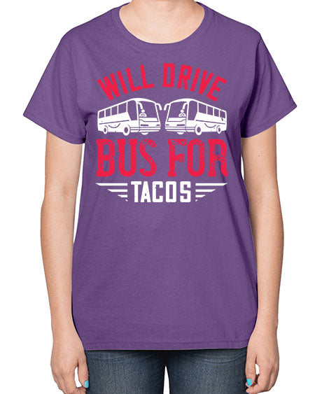 will drive bus for tacos Style 1643# - Bus Driver-  Ladies T-Shirt