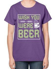 wish you were beer 1783# - beer-  Ladies T-Shirt