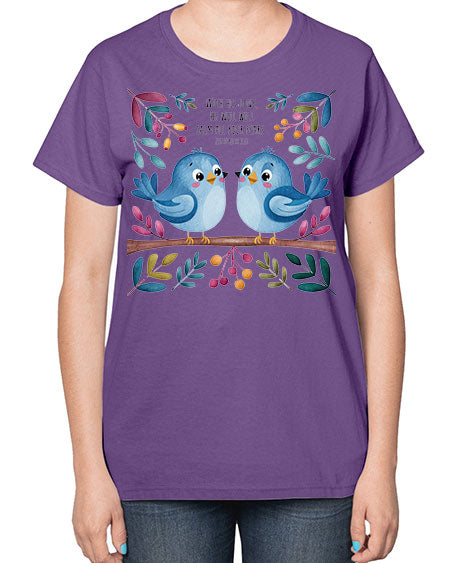 with his love, he will calm all your fears 83# - birds-  Ladies T-Shirt