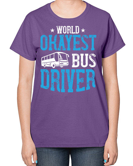 world okayest bus driver Style 1655# - Bus Driver-  Ladies T-Shirt