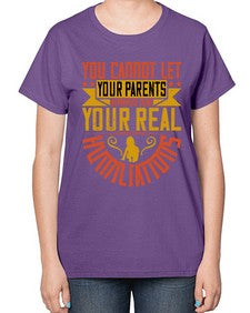you cannot let your parents anywhere near your real humiliations 711# - parents day-  Ladies T-Shirt