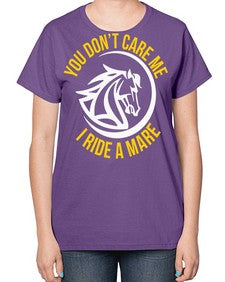 you don’t care me i ride a mare Style 1# - horse-  Ladies T-Shirt