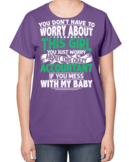 you dont have to worry about accountant 1684# - accountant-  Ladies T-Shirt