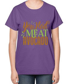 you had me at avocado 504# - Avocado-  Ladies T-Shirt