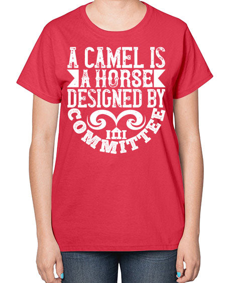 A camel is a horse designed by committee Style 1# - architect-  Ladies T-Shirt