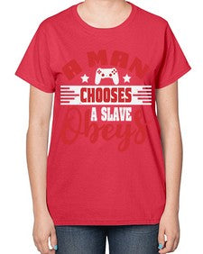A man chooses a slave obeys 1# - video games-  Ladies T-Shirt
