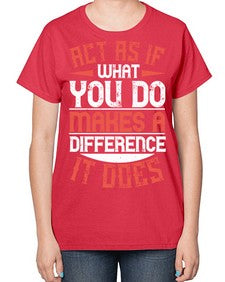 Act as if what you do makes a difference It does Style 48# - volunteer-  Ladies T-Shirt