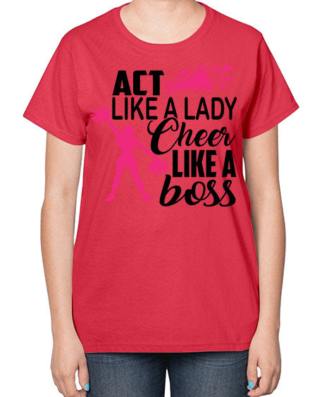 Act like a lady Cheer like a boss 1486# - cheer-  Ladies T-Shirt