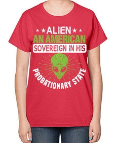 Alien an american sovergeign in his probationary state 14# - ufo-  Ladies T-Shirt
