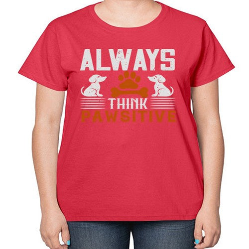 Always Think Pawsitive Style 133# - dogs-  Ladies T-Shirt