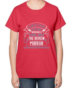 Always focus on the front windshield and not the review mirrorr 106# - car-  Ladies T-Shirt