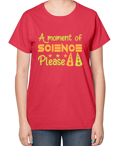 AmomentofSCIENCEpleaseScience tshirt design Sciencetshirtdesign 291# - general science-  Ladies T-Shirt
