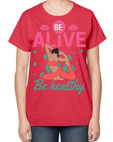 Be Alive be Healthy 112# - yoga-  Ladies T-Shirt