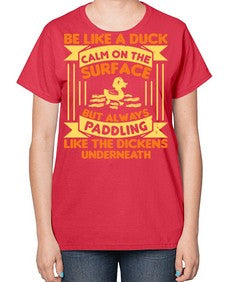 Be like a duck Style 17# - ducks-  Ladies T-Shirt