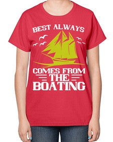 Best always comes from the Boating 48# - boats-  Ladies T-Shirt