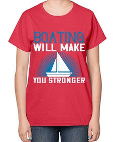 Boating will make you stronger 9# - boats-  Ladies T-Shirt