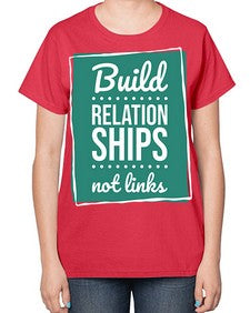 Build Relationships Not Links 24# - internet-  Ladies T-Shirt