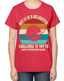 But it is a delightful challenge to try 37# - ufo-  Ladies T-Shirt