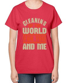 Cleaning up the world for you and me Style 97# - cleaner-  Ladies T-Shirt