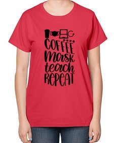 Coffee Mask Teach Repeat Style 660# - teacher-  Ladies T-Shirt