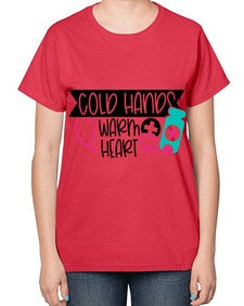 Cold Hands Warm Heart Style Style 675# - nurse-  Ladies T-Shirt