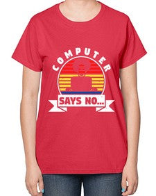 Computer says no 7# - computer-  Ladies T-Shirt