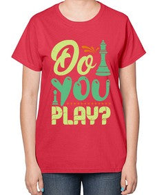 Do you play 72# - chess-  Ladies T-Shirt