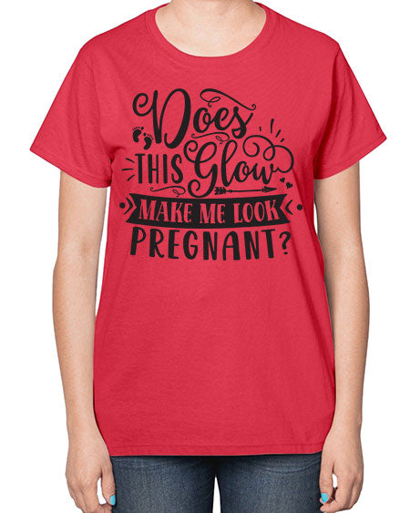 Does this glow make me look pregnant 302# - pregnancy-  Ladies T-Shirt