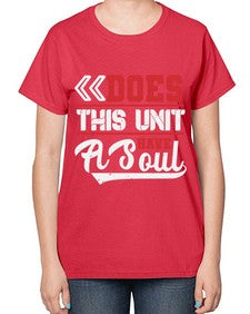 Does this unit have a soul 7# - video games-  Ladies T-Shirt