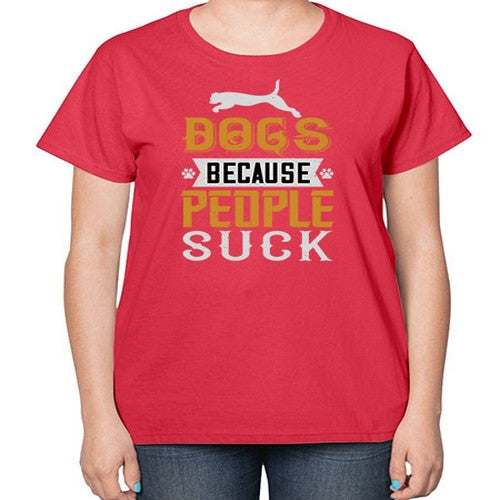 Dogs Because People Suck Style 217# - dogs-  Ladies T-Shirt