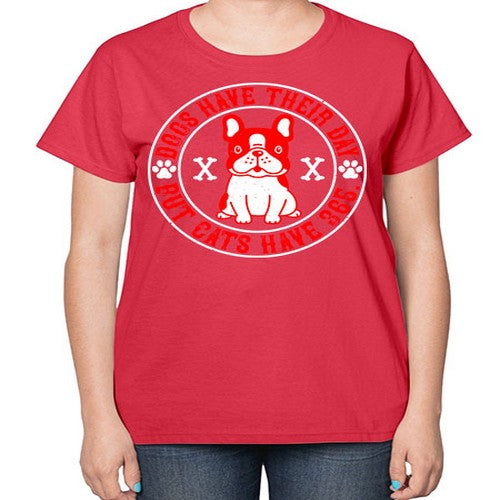 Dogs have their day but cats have Style 212# - dogs-  Ladies T-Shirt