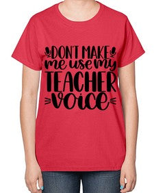 Dont Make Me Use Style 719# - teacher-  Ladies T-Shirt